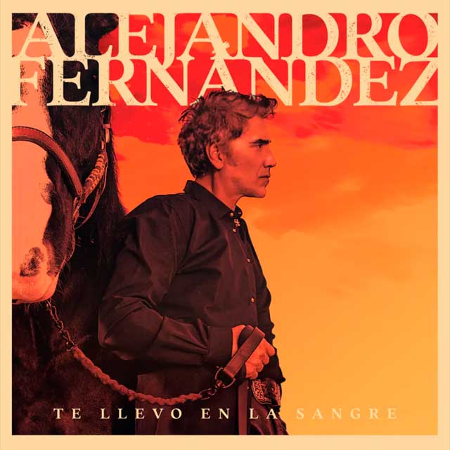 Alejandro Fernández: Te llevo en la sangre - portada