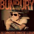 Bunbury: Las chingadas ganas de llorar - portada reducida