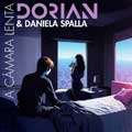 Dorian con Daniela Spalla: A cámara lenta - portada reducida