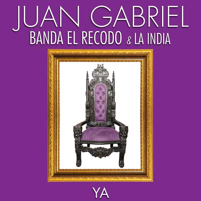 Juan Gabriel con Banda El Recodo y La India: Ya - portada