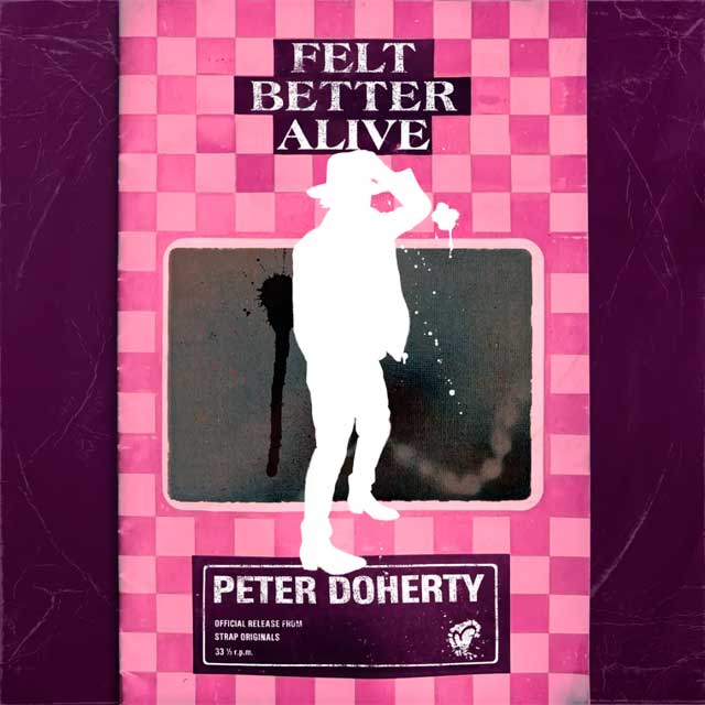 Peter Doherty: Felt better alive - portada