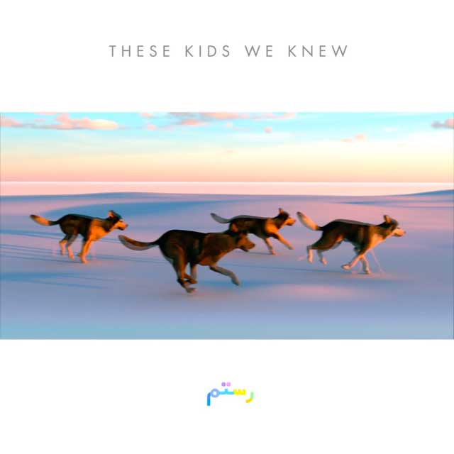 Rostam: These kids we knew - portada