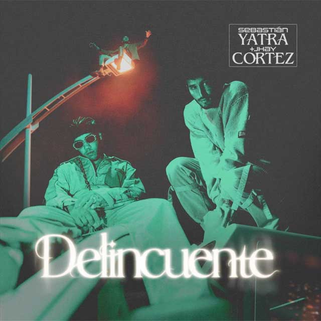 Sebastián Yatra con Jhay Cortez: Delincuente - portada