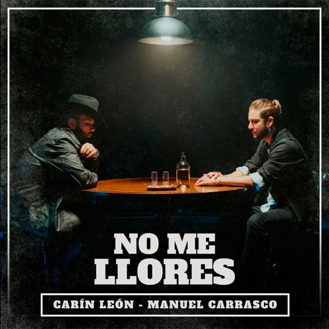 Carín León con Manuel Carrasco: No me llores - portada