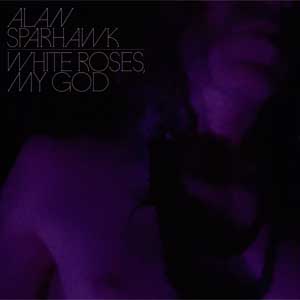 Alan Sparhawk: White roses, my God - portada mediana