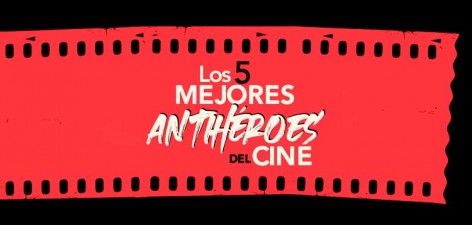 Cinco antihéroes que no puedes dejar de ver en el cine